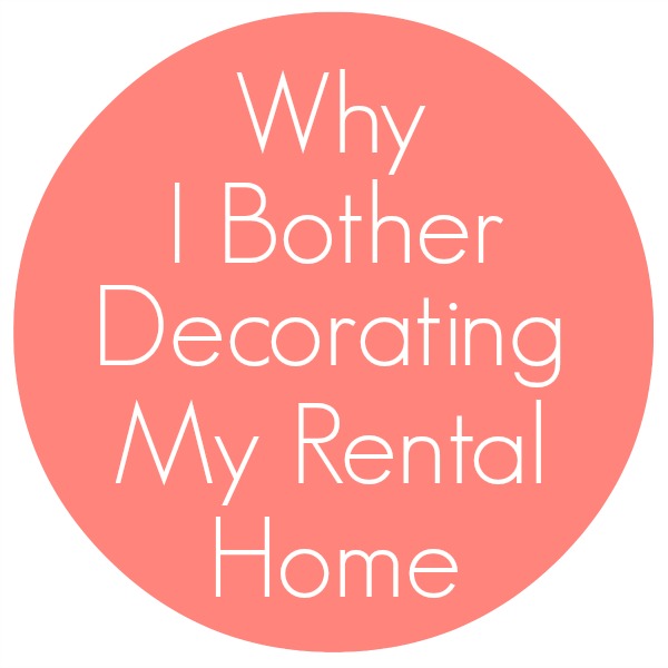 why-I-bother-decorating-my-rental-home