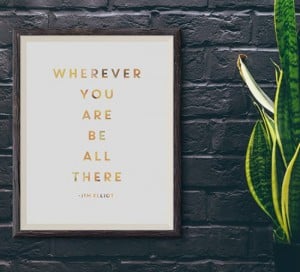 wherever you are be all there jim elliot quote mountainmodernlife.com