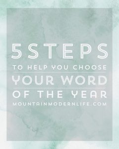 5 Steps to Choosing your 2017 Word of the Year | MountainModernLife.com