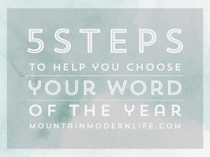 5 Steps to Choosing your 2017 Word of the Year | MountainModernLife.com