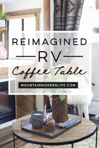 Reimagined RV coffee table - Be inspired to transform something you like, into something you love! MountainModernLife.com