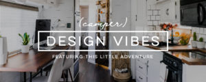 Camper Design Vibes Featuring This Little Adventure and their rustic modern motorhome! MountainModernLife.com