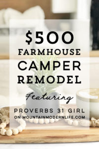 Tour this budget-friendly farmhouse camper that was transformed for $500 by Proverbs31Girl! Featured on MountainModernLife.com